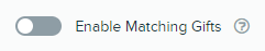 Enable Matching Gifts toggle.png