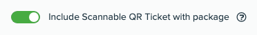 Include Scannable QR Ticket with package toggle.png
