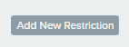 Grey button labeled Add New Restriction